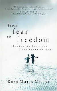 From Fear to Freedom: Living as Sons and Daughters of God