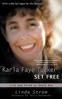 Karla Faye Tucker Set Free: Life and Faith on Death Row