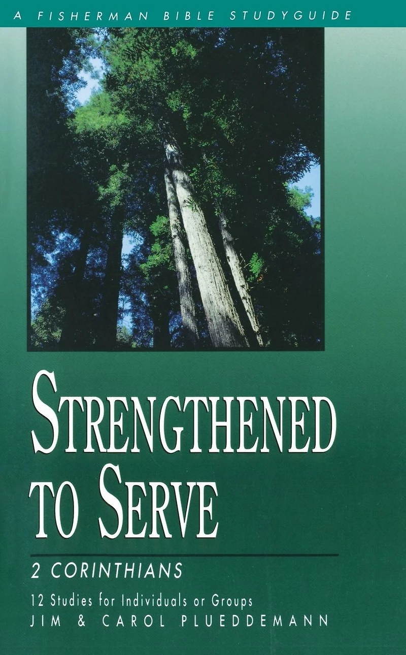 Strengthened to Serve: 2 Corinthians