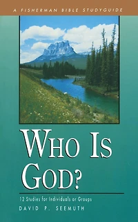 Who Is God?: 12 Studies for Individuals or Groups