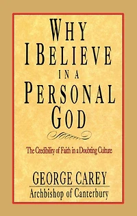 Why I Believe in a Personal God: The Credibility of Faith in a Doubting Culture