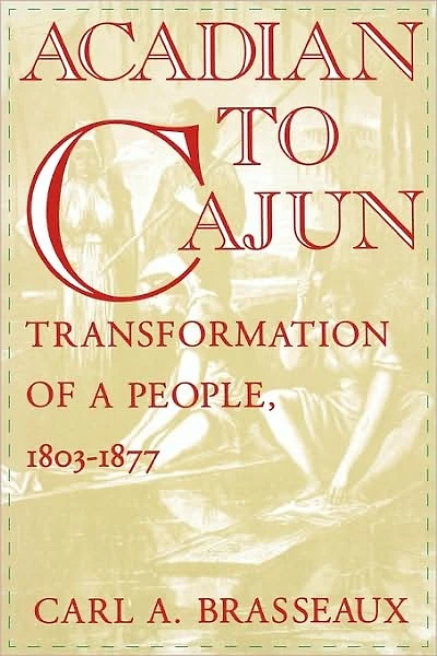 Acadian to Cajun: Transformation of a People, 1803-1877