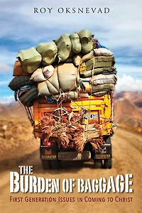 The Burden of Baggage: First-Generation Issues Coming to Christ