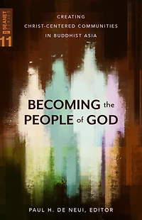 Becoming the People of God: Creating Christ-Centered Communities Buddhist Asia
