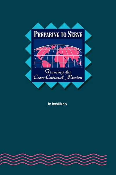 Preparing to Serve: Training for Cross-Cultural Mission