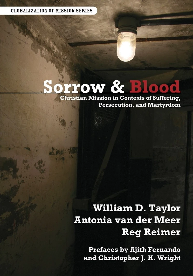 Sorrow & Blood: Christian Mission Contexts of Suffering, Persecution, and Martyrdom