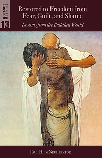 Restored to Freedom from Fear, Guilt, and Shame: Lessons the Buddhist World
