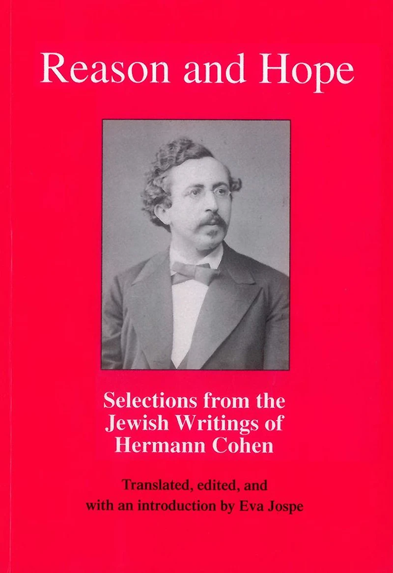 Reason and Hope: Selections from the Jewish Writings of Hermann Cohen