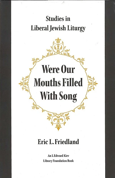 Were Our Mouths Filled With Song: Studies Liberal Jewish Liturgy