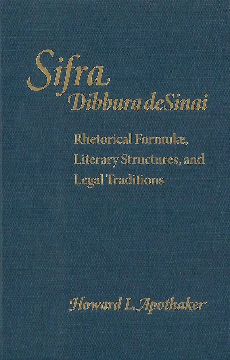 Sifra, Dibbura de Sinai: Rhetorical Formulae, Literary Structures, and Legal Traditions