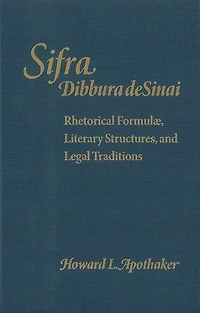 Sifra, Dibbura de Sinai: Rhetorical Formulae, Literary Structures, and Legal Traditions