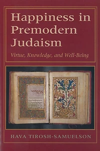 Happiness Premodern Judaism: Virtue, Knowledge, and Well-Being
