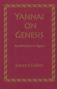 Yannai on Genesis: An Invitation to Piyyut