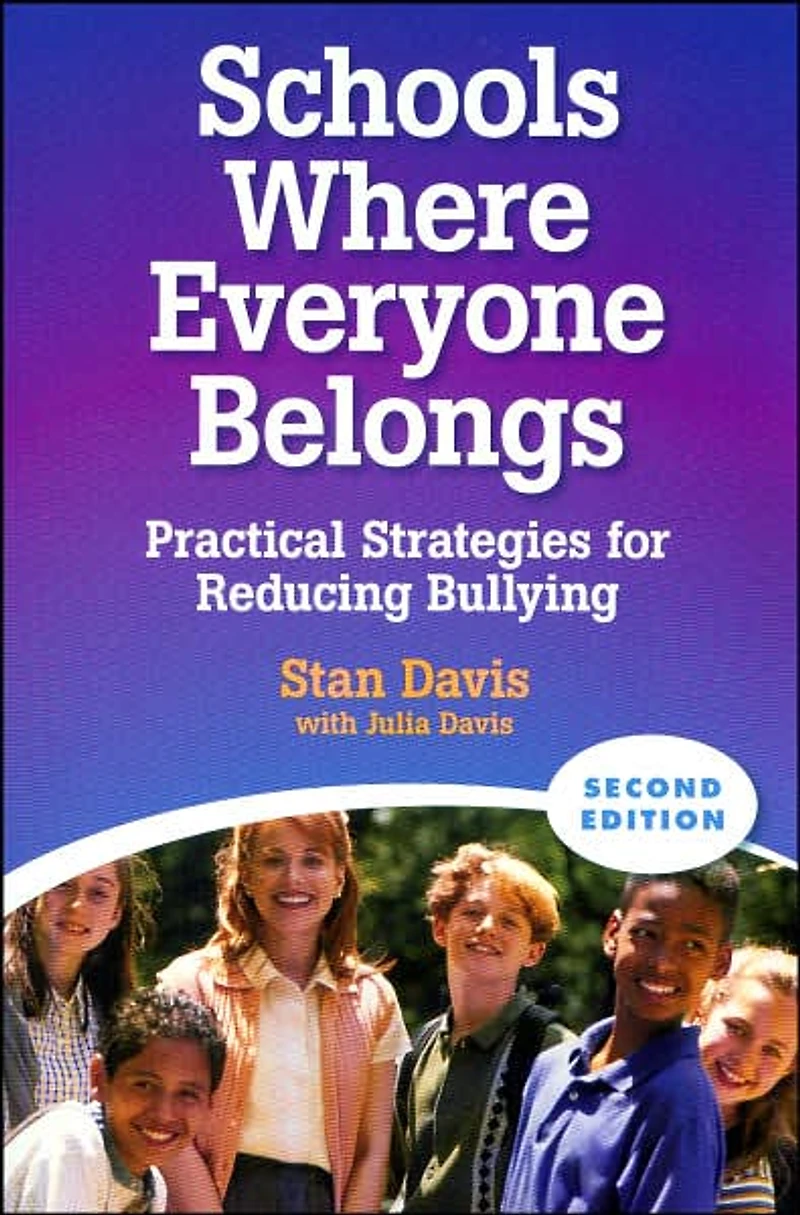 Schools Where Everyone Belongs: Practical Strategies for Reducing Bullying