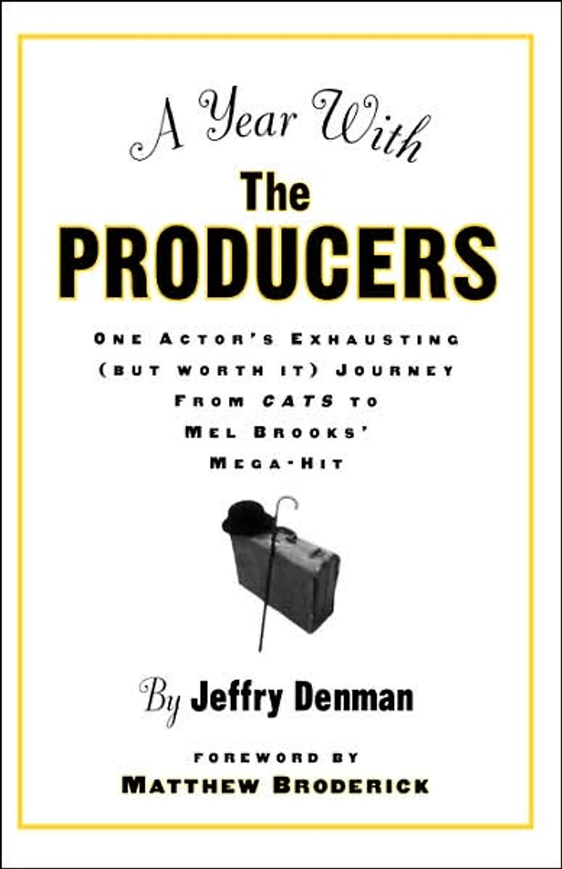 A Year with the Producers: One Actor's Exhausting (But Worth It) Journey from Cats to Mel Brooks' Mega-Hit