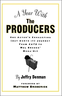 A Year with the Producers: One Actor's Exhausting (But Worth It) Journey from Cats to Mel Brooks' Mega-Hit
