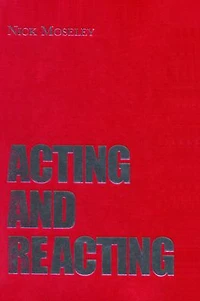Acting and Reacting: Tools for the Modern Actor