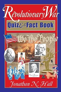 Revolutionary War Quiz and Fact Book