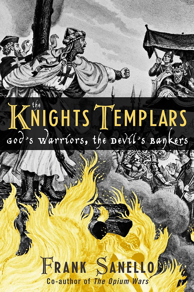 the Knights Templars: God's Warriors, Devil's Bankers