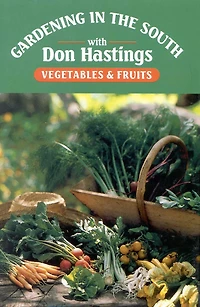 Gardening the South: Vegetables & Fruits