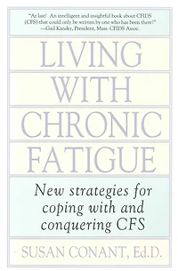 Living With Chronic Fatigue: New Strategies for Coping With and Conquering CFS