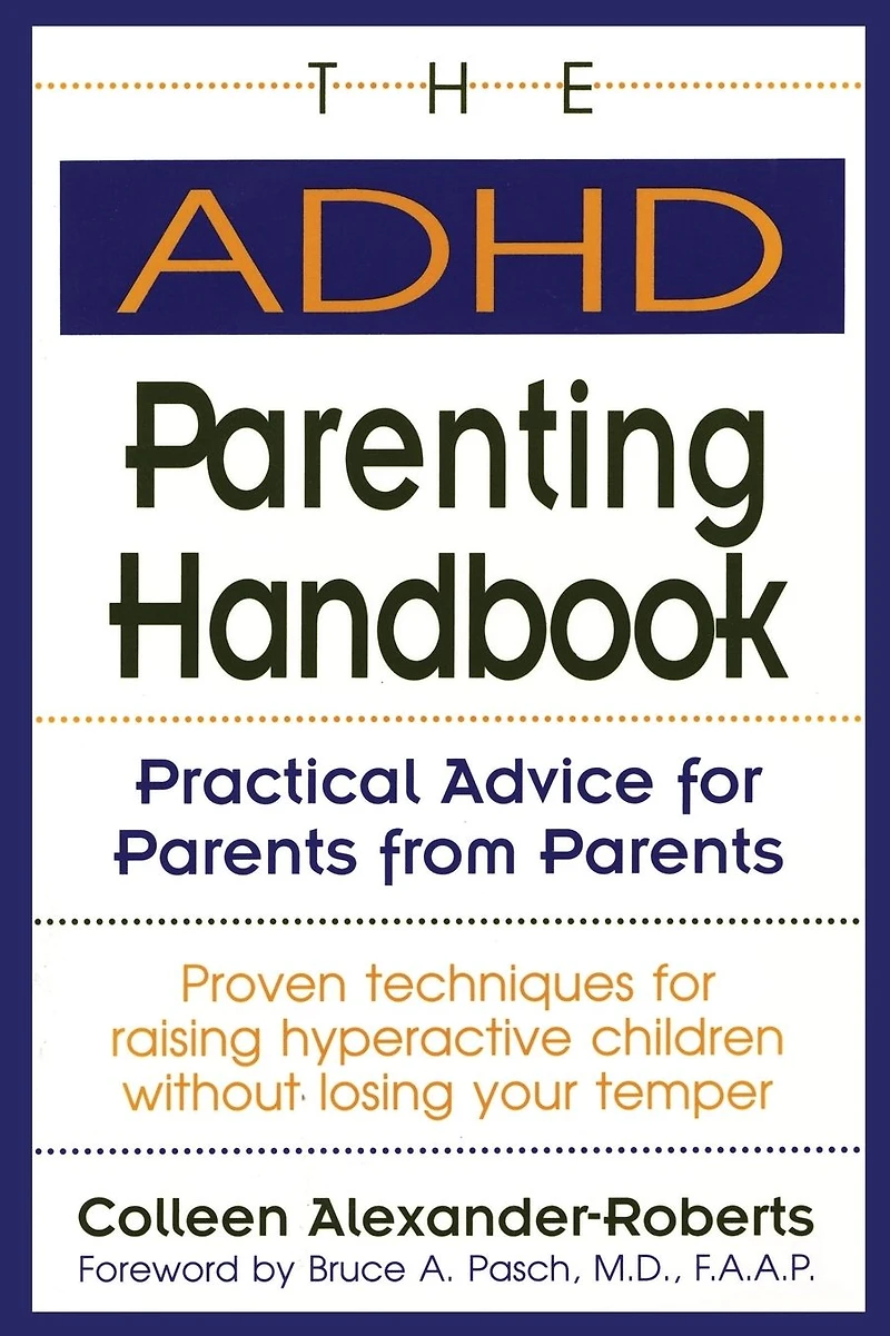 The AD/HD Parenting Handbook: Practical Advice for Parents from