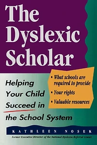 The Dyslexic Scholar: Helping Your Child Achieve Academic Success