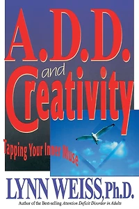 A.D.D. and Creativity: Tapping Your Inner Muse