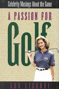A Passion for Golf: Celebrity Musings About the Game