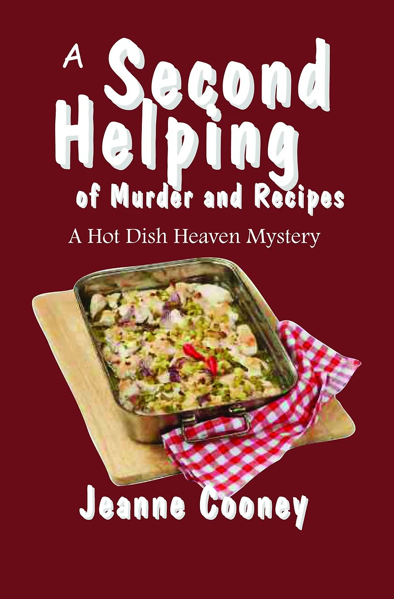 A Second Helping of Murder and Recipes: Hotdish Heaven Mystery