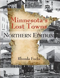 Minnesota's Lost Towns Northern Edition