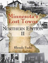 Minnesota's Lost Towns Northern Edition II