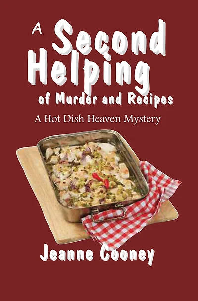 A Second Helping of Murder and Recipes: Hotdish Heaven Mystery