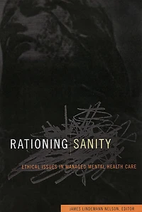 Rationing Sanity: Ethical Issues in Managed Mental Health Care
