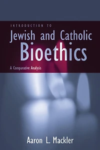 Introduction To Jewish And Catholic Bioethics