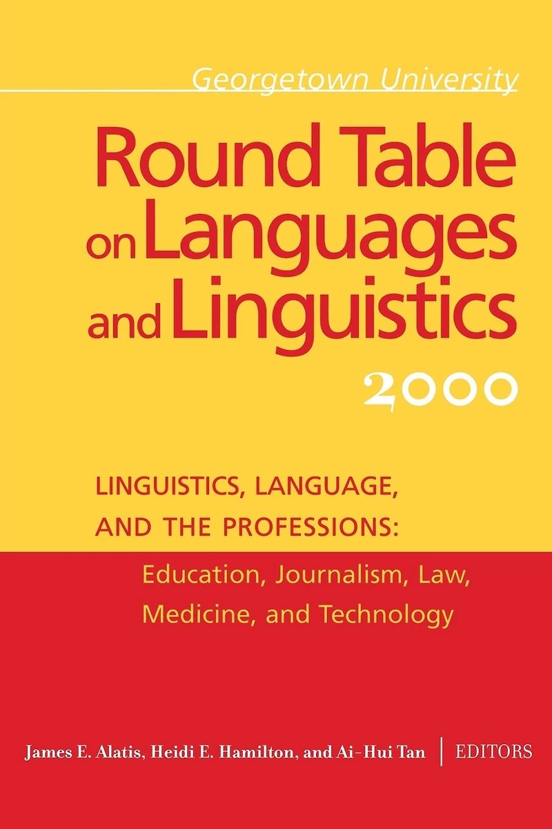 Georgetown University Round Table on Languages and Linguistics (GURT) 2000: Linguistics, Language, the Professions: Education, Journalism, Law, Medicine, Technology