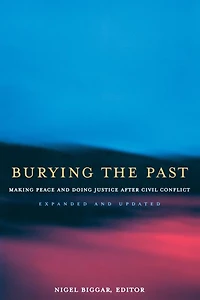 Burying the Past: Making Peace and Doing Justice After Civil Conflict, Expanded and Updated Edition