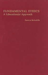 Fundamental Ethics: A Liberationist Approach