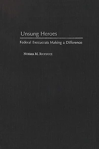 Unsung Heroes: Federal Execucrats Making a Difference