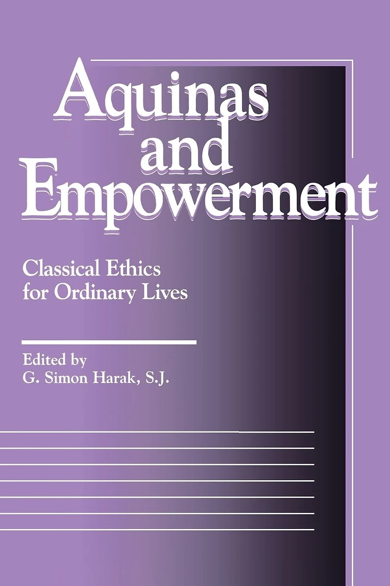 Aquinas and Empowerment: Classical Ethics for Ordinary Lives