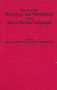Issues in the Phonology and Morphology of the Major Iberian Languages