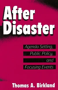 After Disaster: Agenda Setting, Public Policy, and Focusing Events