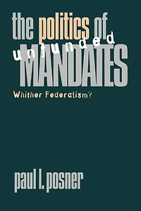 The Politics of Unfunded Mandates: Whither Federalism?