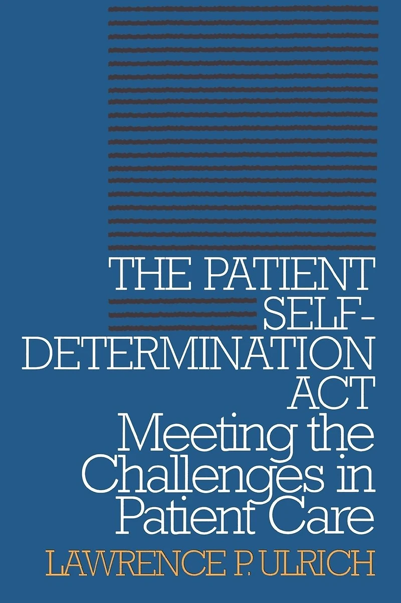 the Patient Self-Determination Act: Meeting Challenges Care