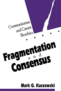 Fragmentation and Consensus: Communitarian Casuist Bioethics