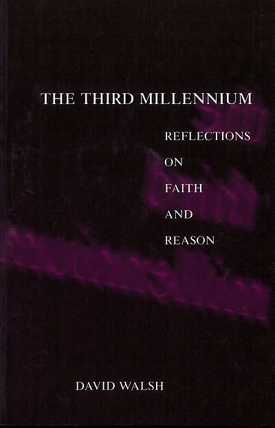 The Third Millennium: Reflections on Faith and Reason
