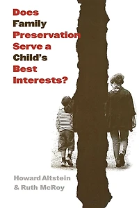 Does Family Preservation Serve a Child's Best Interests?