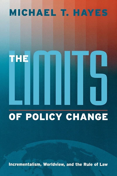 The Limits of Policy Change: Incrementalism, Worldview, and the Rule of Law