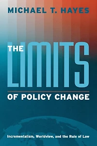 The Limits of Policy Change: Incrementalism, Worldview, and the Rule of Law
