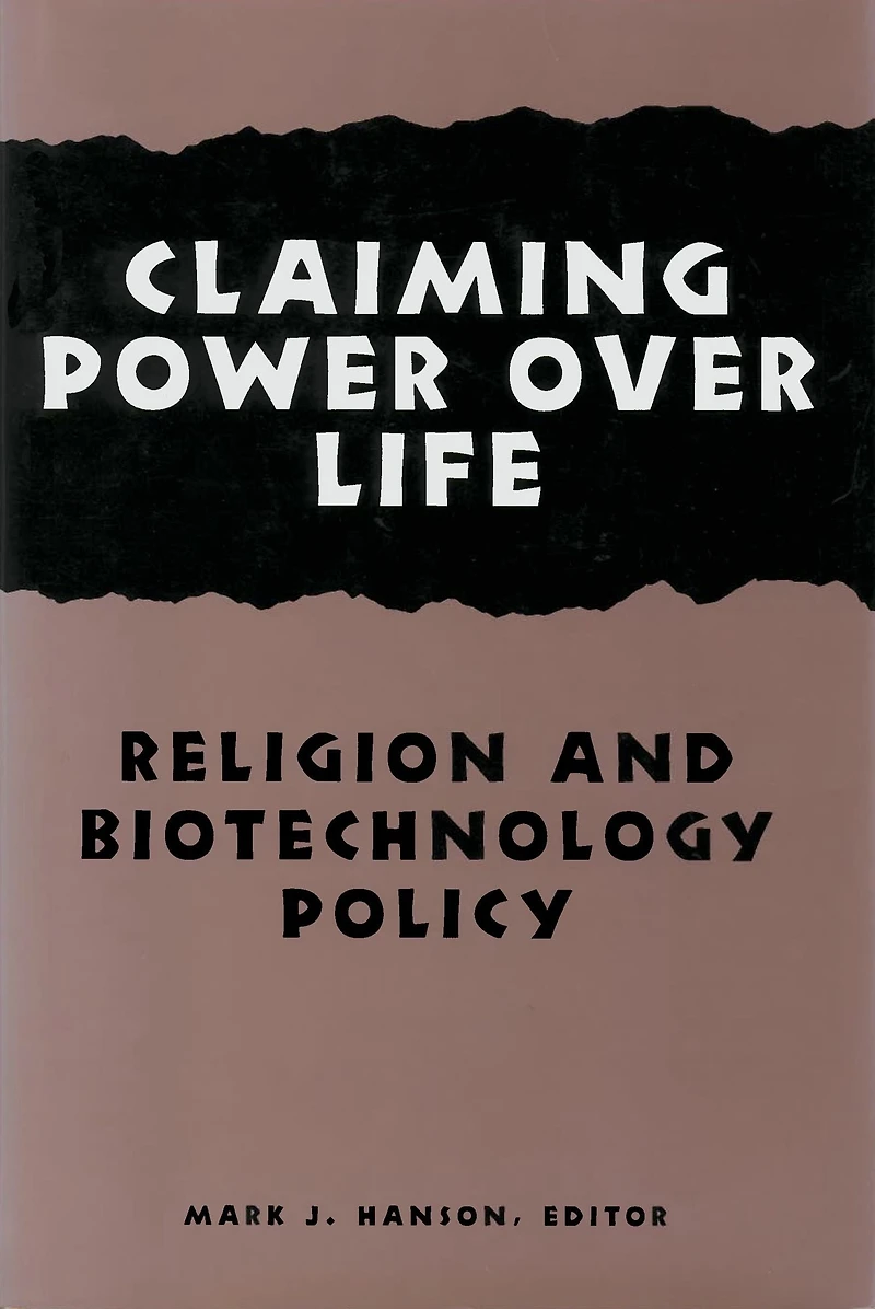Claiming Power Over Life: Religion and Biotechnology Policy